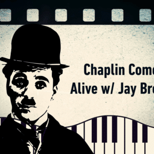 Chaplin Comes Alive with Jay Brown