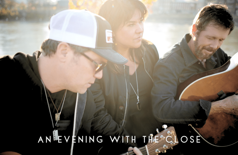 An Evening With The Close