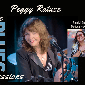 The Blues Sessions with Peggy Ratusz & Special Guests Melissa McKinney