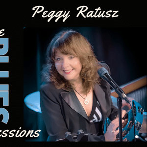 The Blues Sessions with Peggy Ratusz in February