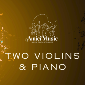 Amici : Two Violins and Piano