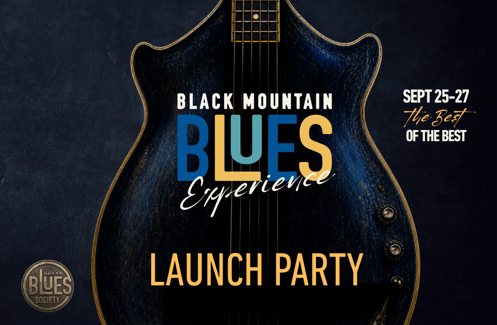 Black Mountain Blues Experience (Festival) Launch Party