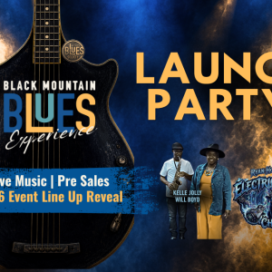 Black Mountain Blues Experience (Festival) Launch Party