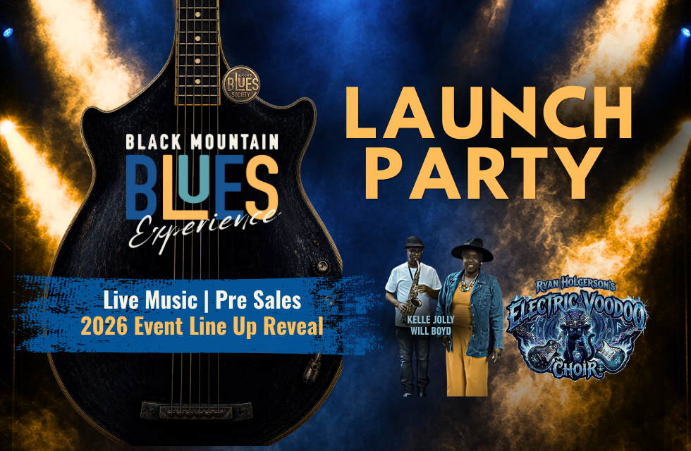 Black Mountain Blues Experience (Festival) Launch Party
