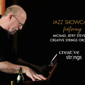 Jazz Showcase Featuring Michael Jefry Stevens & Creative Strings Orchestra