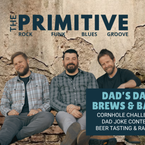 Dad’s Day Brews & Bash ft. The Primitive