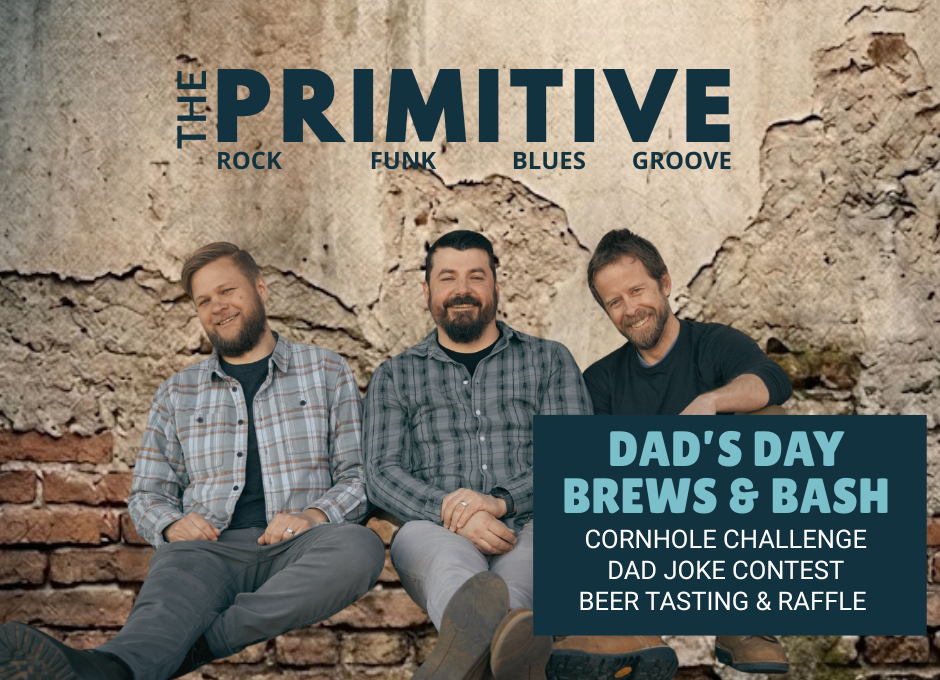 Dad’s Day Brews & Bash ft. The Primitive