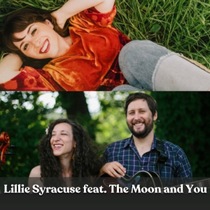 Lillie Syracuse & The Moon & You