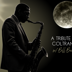 A Tribute to Coltrane w/ Bill Bares